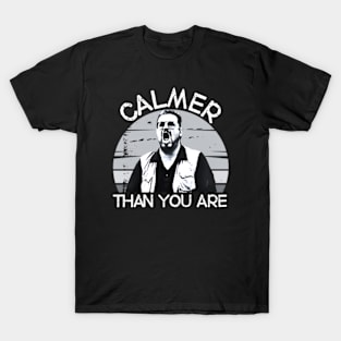 Calmer-than-you-are T-Shirt